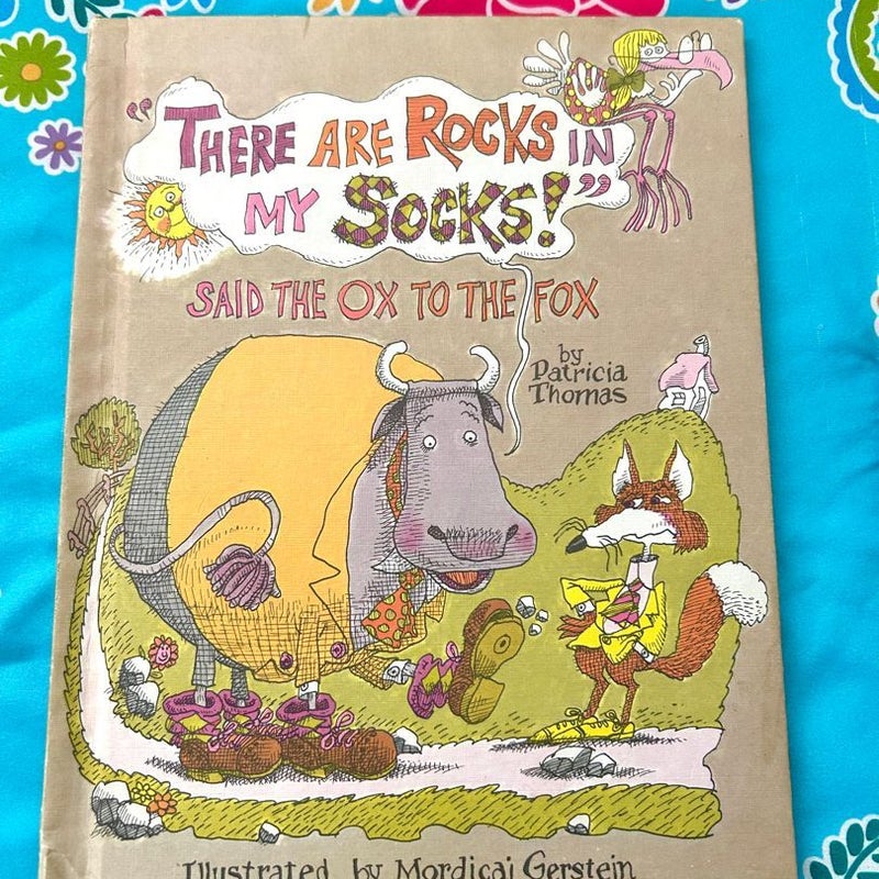 "There Are Rocks in My Socks," Said the Ox to the Fox