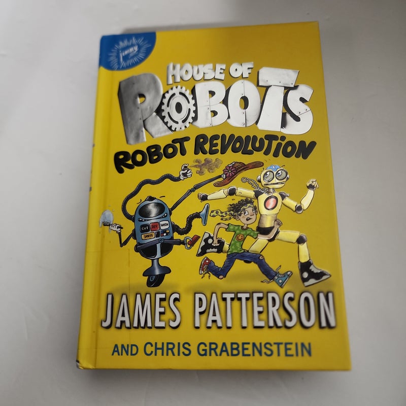House of Robots Robot Revolution by James Patterson, Hardcover