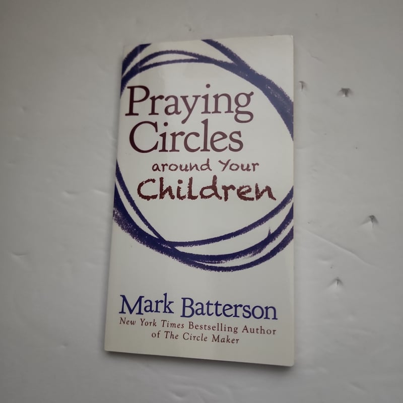 Praying Circles Around Your Children by Mark Batterson