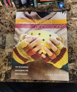 The Knitter's Bible - Knitted Accessories