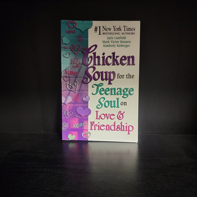 Chicken Soup for the Teenage Soul on Love and Friendship