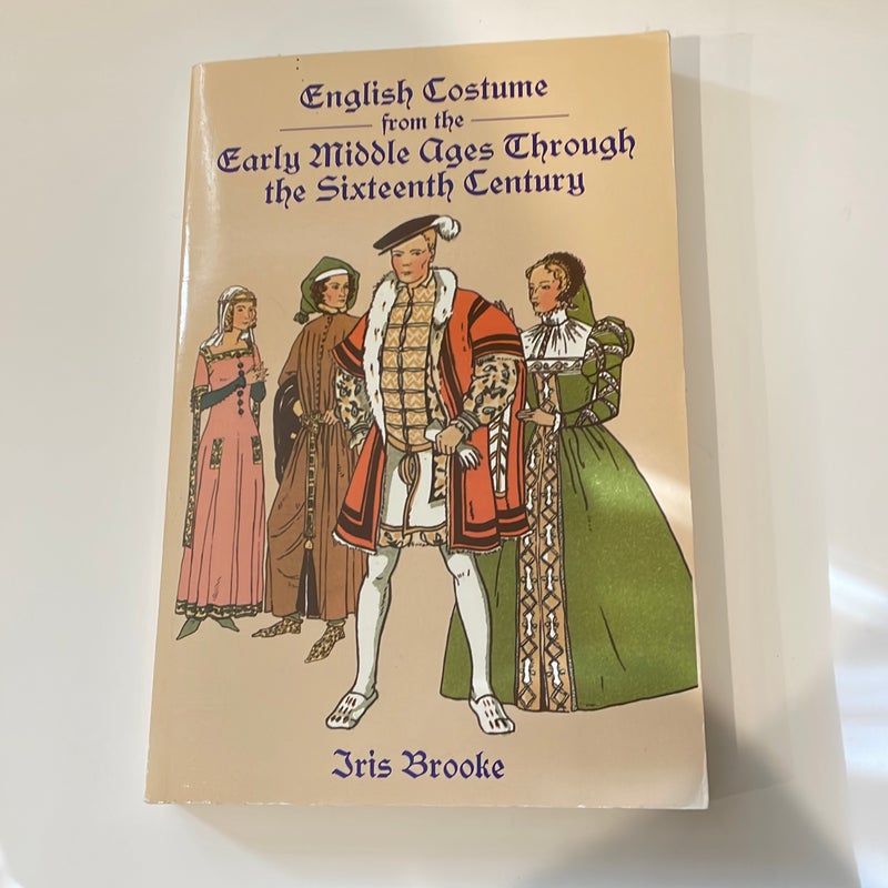 English Costume from the Early Middle Ages Through the Sixteenth Century