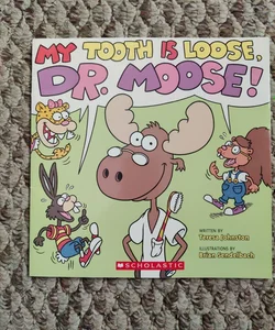 My Tooth Is Loose, Dr. Moose!