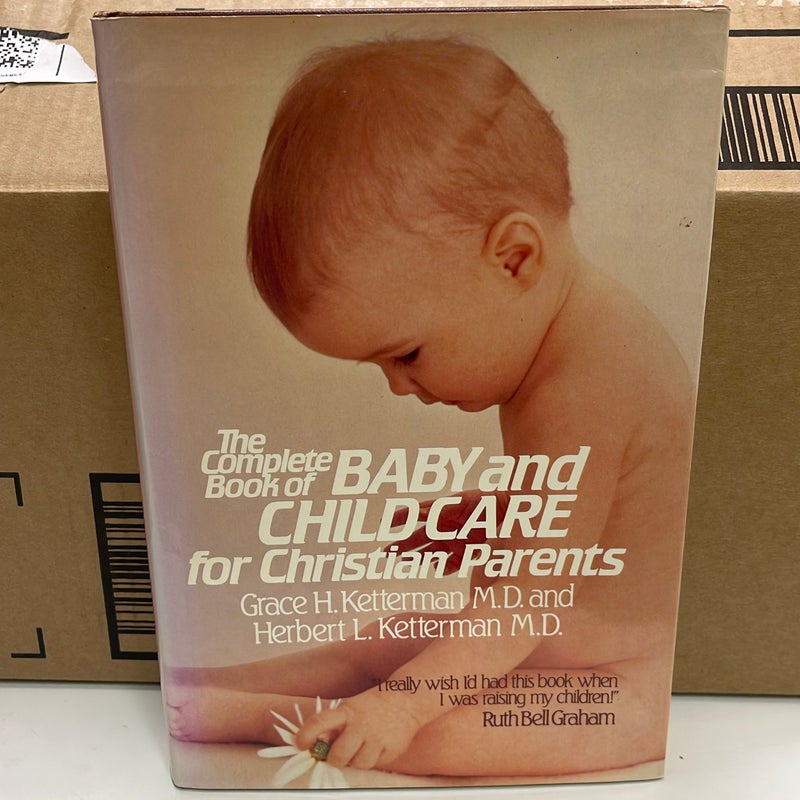 The Complete Book of Baby and Child Care for Christian Parents