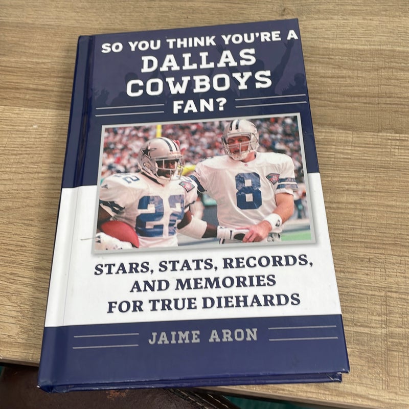 So You Think You're a Dallas Cowboys Fan?