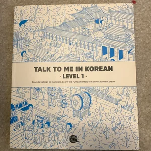 Talk to Me in Korean Level 1 (downloadable Audio Files Included)