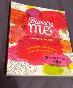 Becoming Me: a Work in Progress