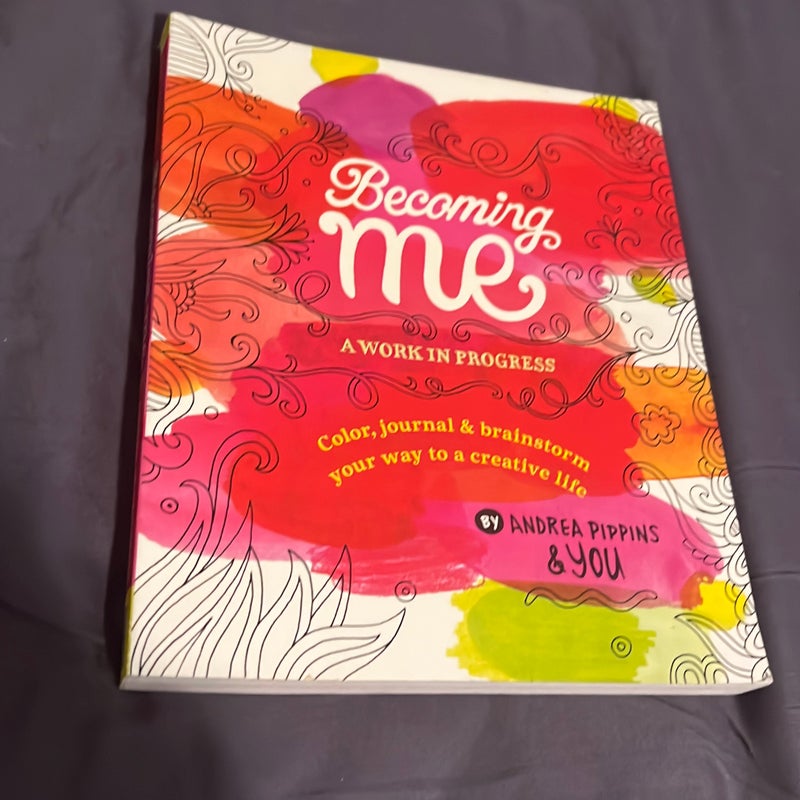 Becoming Me: a Work in Progress