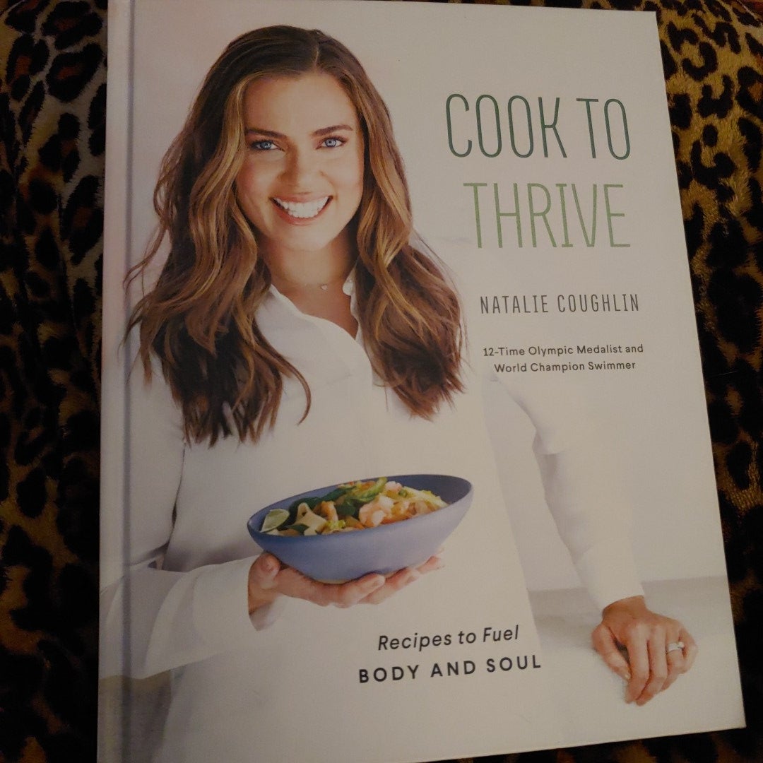 Cook To Thrive Recipes To Fuel Body And Soul A Cookbook 50 Off