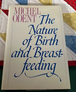 The Nature of Birth and Breastfeeding