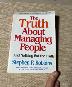 The Truth about Managing People... and Nothing but the Truth