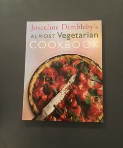 Josceline Dimbleby's Almost Vegetarian Cookbook