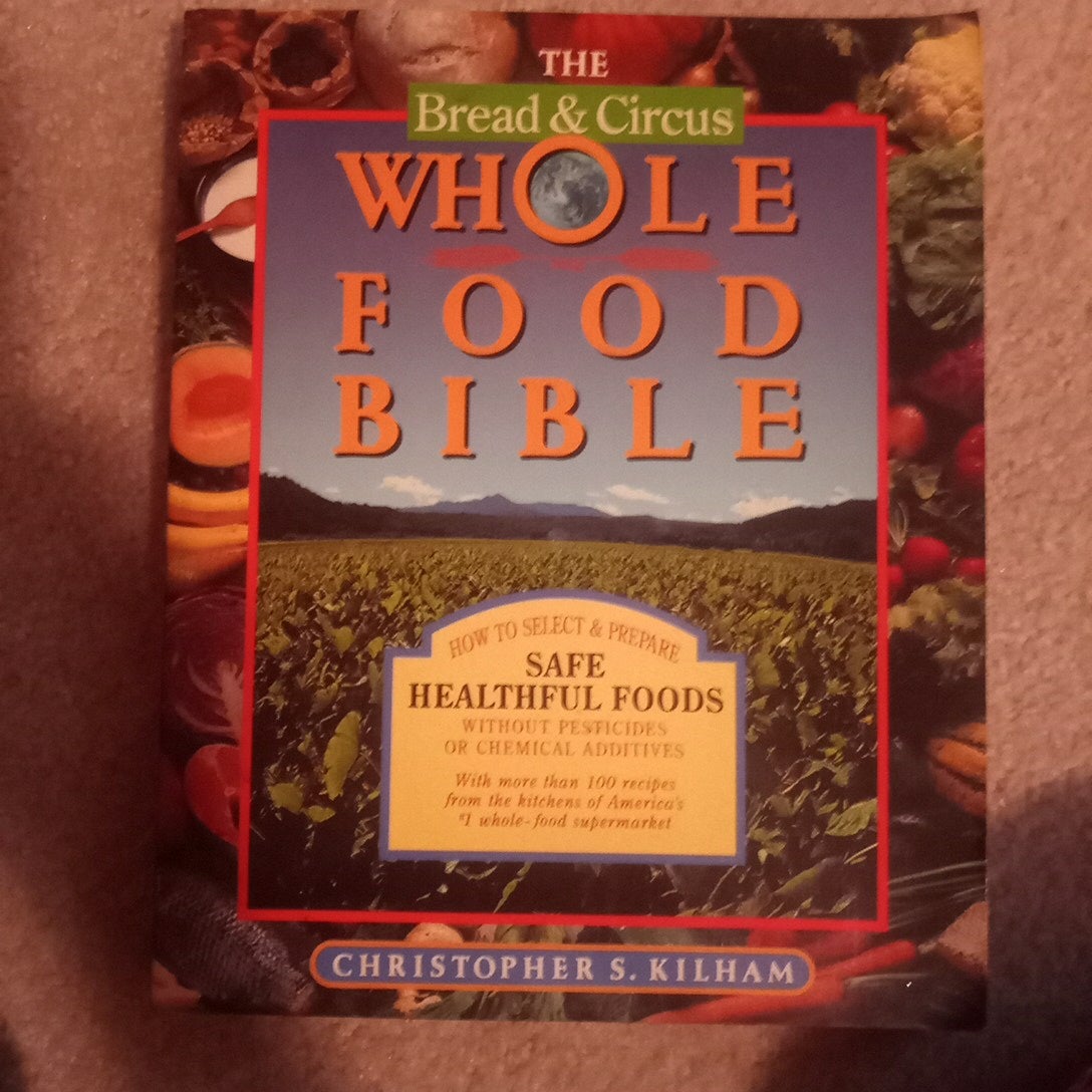 Whole Bread and Circus Whole Food Bible