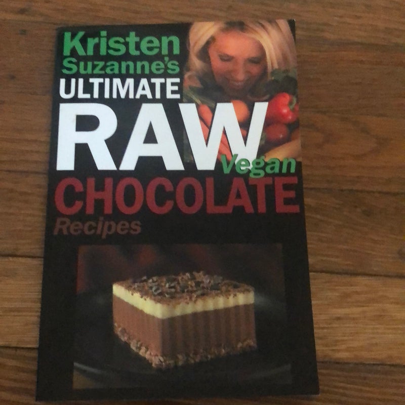 Kristen Suzanne's Ultimate Raw Vegan Chocolate Recipes