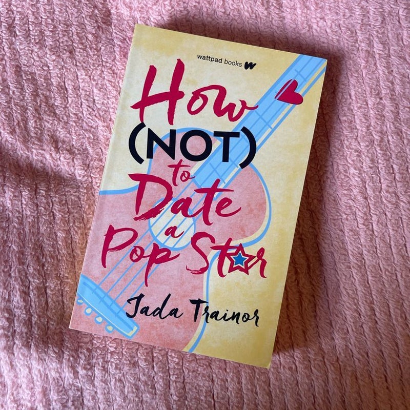 How Not to Date a Pop Star