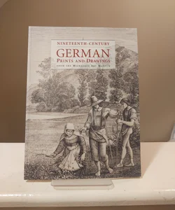 Nineteenth-Century German Prints and Drawings 