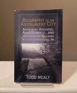 Biography of an Antislavery City