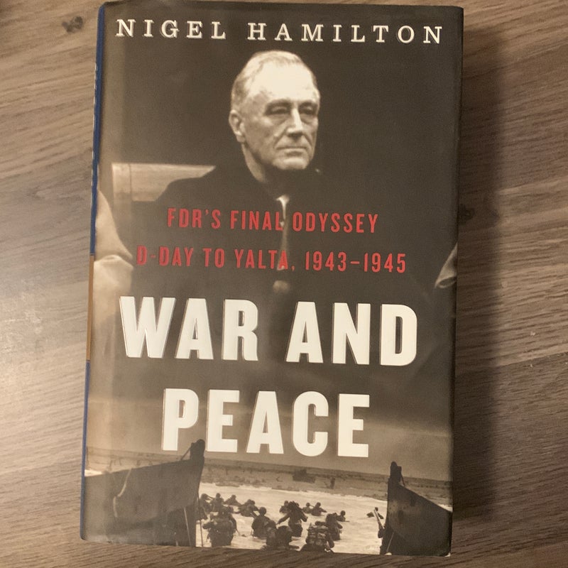 War and Peace : FDR's Final Odyssey