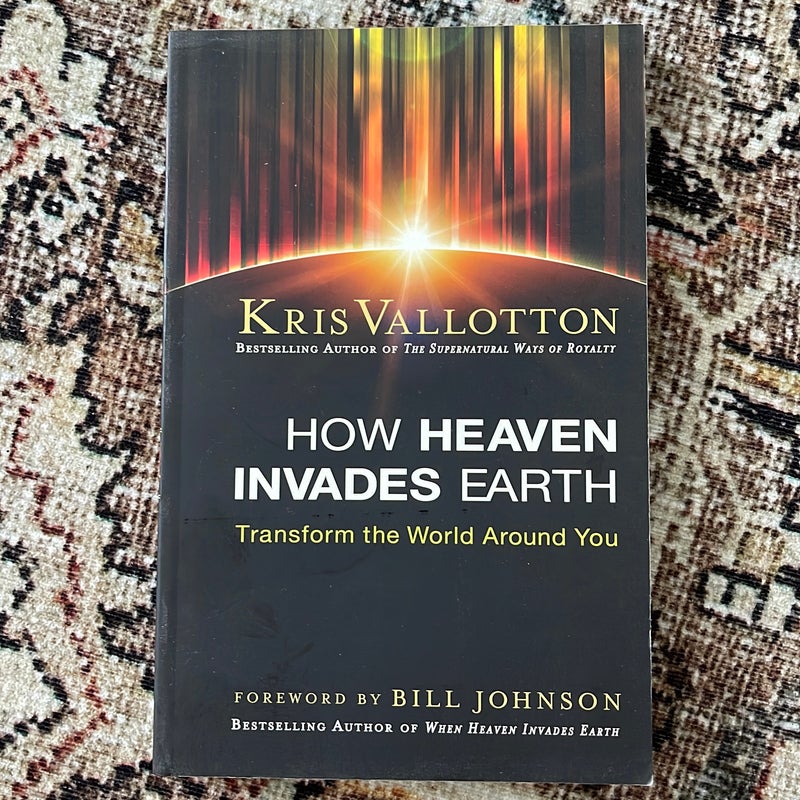 How Heaven Invades Earth