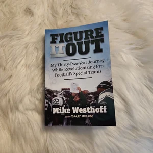 Figure It Out: My Thirty-Two-Year Journey While Revolutionizing Pro Football's Special Teams
