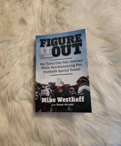 Figure It Out: My Thirty-Two-Year Journey While Revolutionizing Pro Football's Special Teams