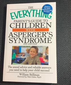 The Everything Parent's Guide to Children with Asperger's Syndrome