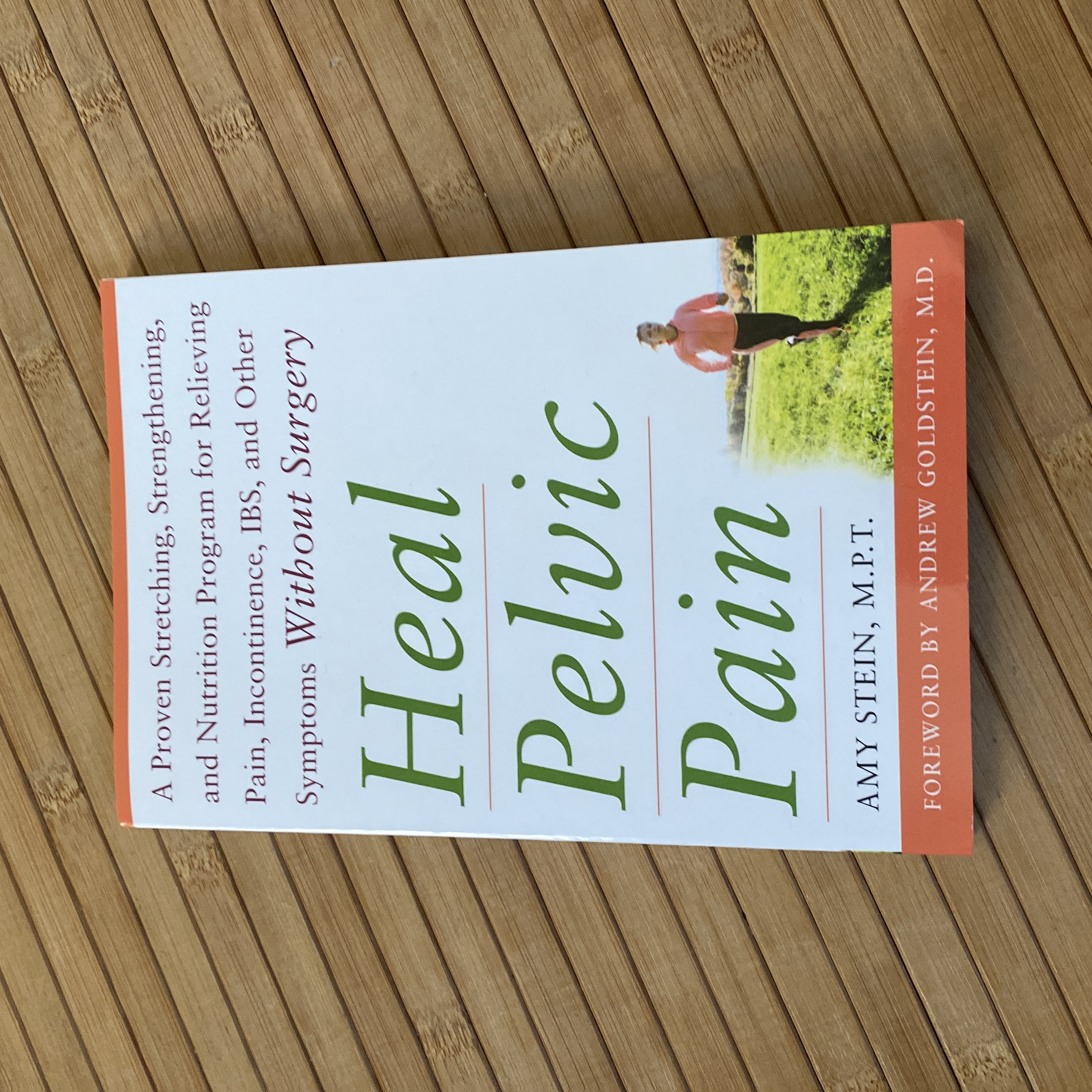 Heal Pelvic Pain: the Proven Stretching, Strengthening, and Nutrition Program for Relieving Pain, Incontinence,& I. B. S, and Other Symptoms Without Surgery