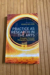 Practice As Research in the Arts