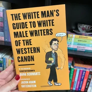 The White Man's Guide to White Male Writers of the Western Canon