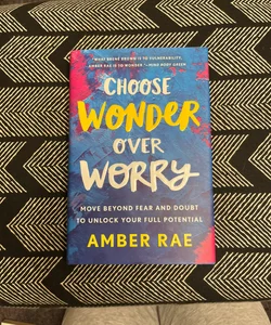 Choose Wonder over Worry