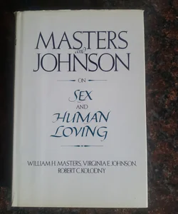 Masters and Johnson on sex and human loving 
