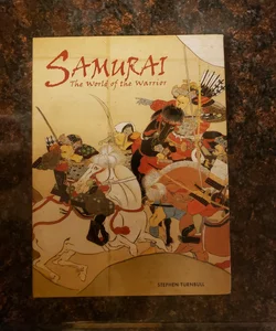Samurai: the World of the Warrior