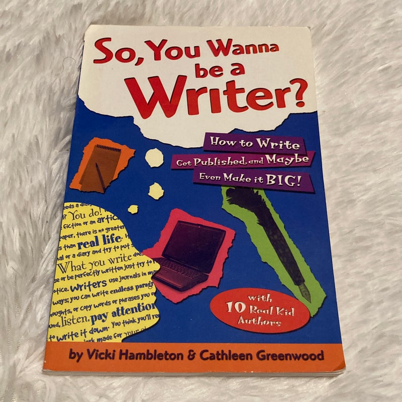 So, you wanna be a writer?