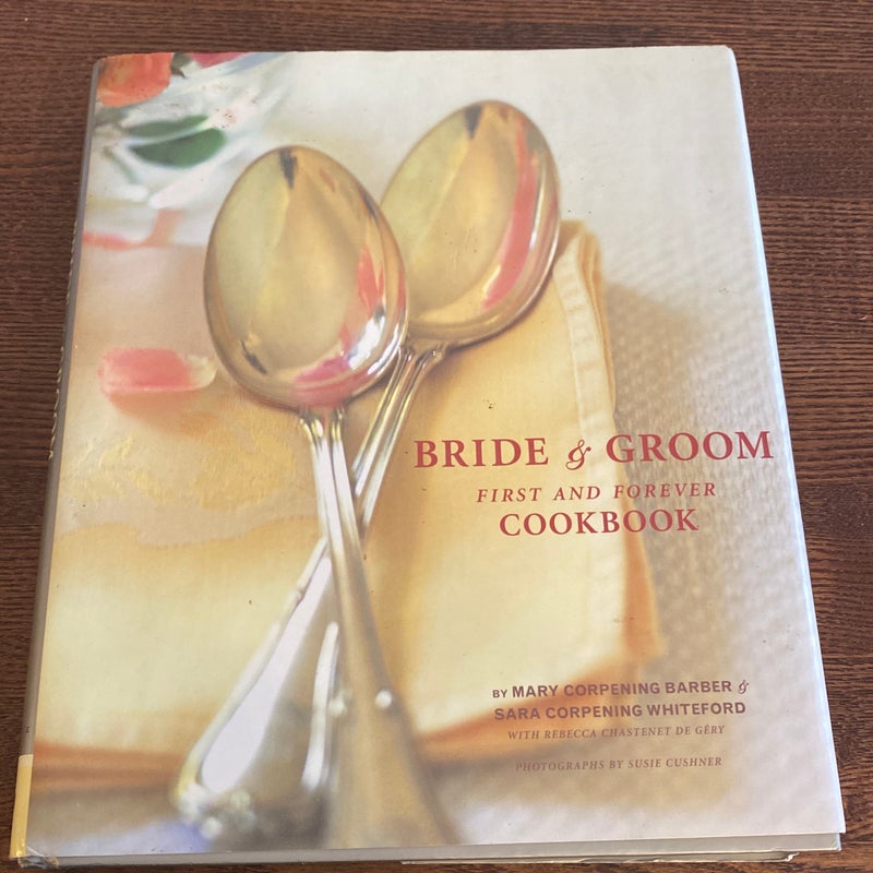 The Bride and Groom First and Forever Cookbook