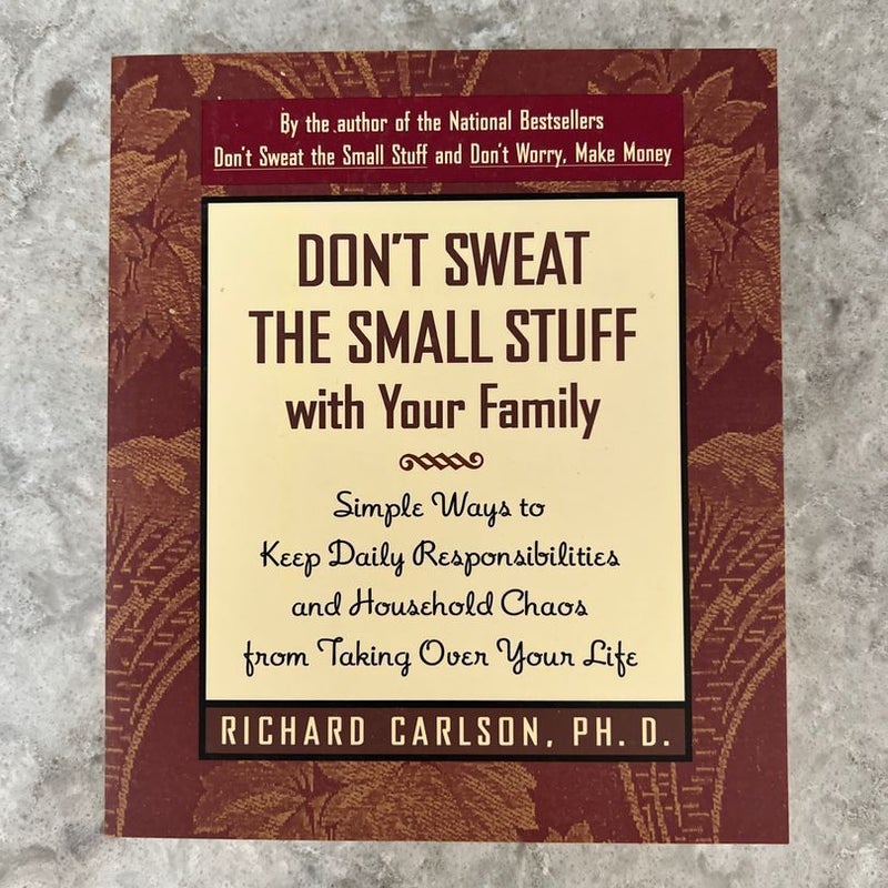 Don't Sweat the Small Stuff with Your Family