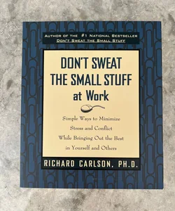 Don't Sweat the Small Stuff at Work