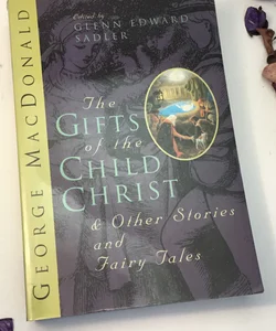 The Gifts of the Child Christ and Other Stories and Fairy Tales