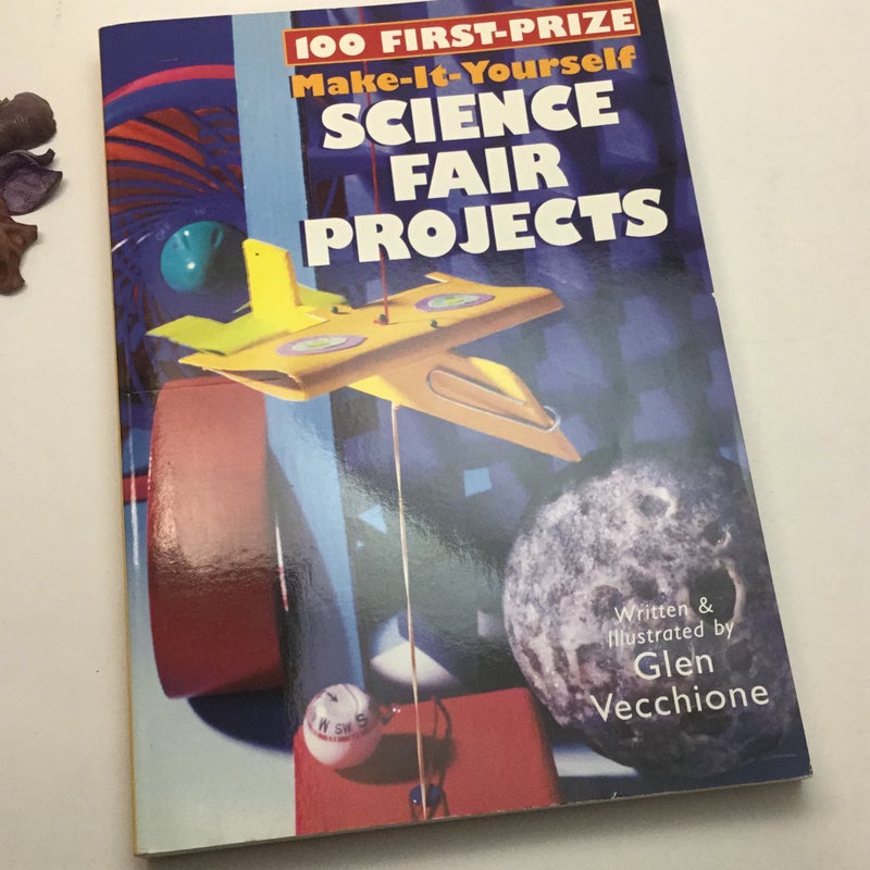 100 first-prize-make-it-yourself science fair projects