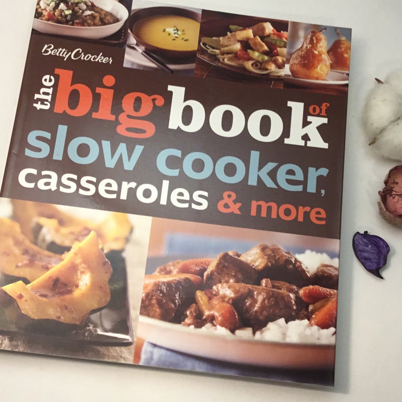 Betty Crocker the Big Book of Slow Cooker, Casseroles and More