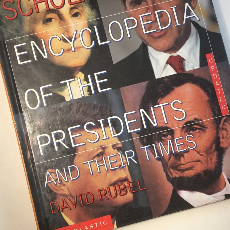 The Scholastic Encyclopedia of the Presidents and Their Times