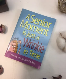 A senior moment Is just a wrinkle in Time