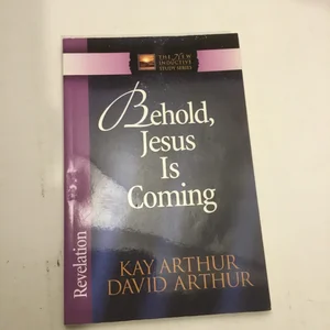 Behold, Jesus Is Coming!