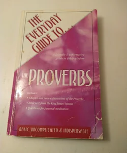 The Everyday Guide To-- the Proverbs