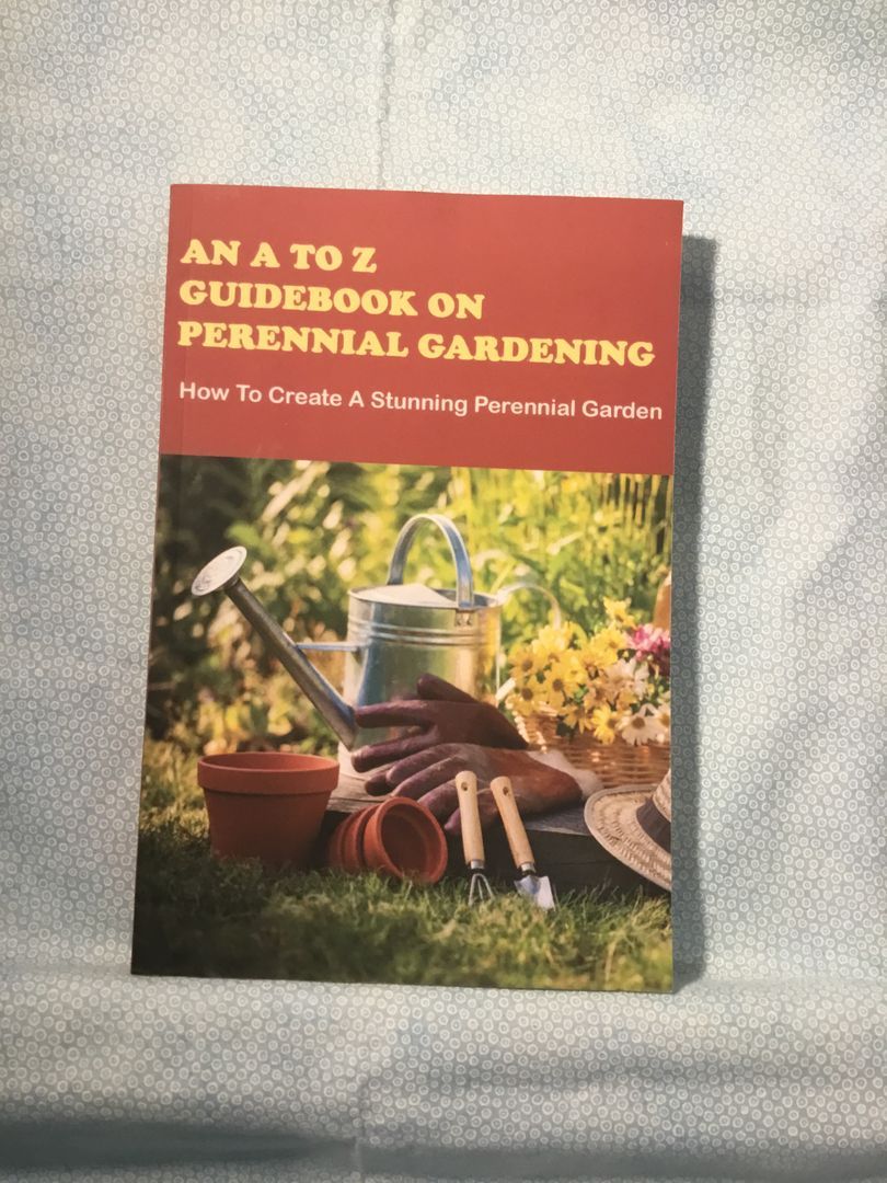 An A to Z Guidebook on Perennial Gardening