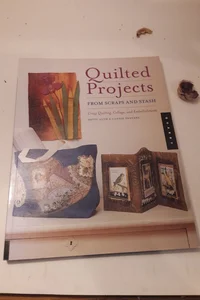 Quilted Projects from Scraps and Stash