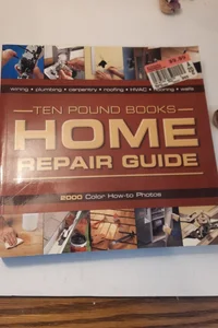 Ten Pound Books Home Repair Guide