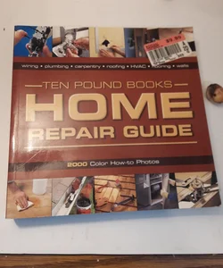 Ten Pound Books Home Repair Guide