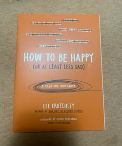 How to Be Happy (or at Least Less Sad)