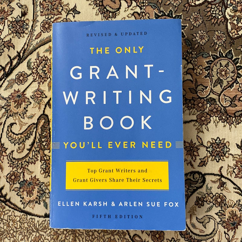 The Only Grant-Writing Book You'll Ever Need by Ellen Karsh