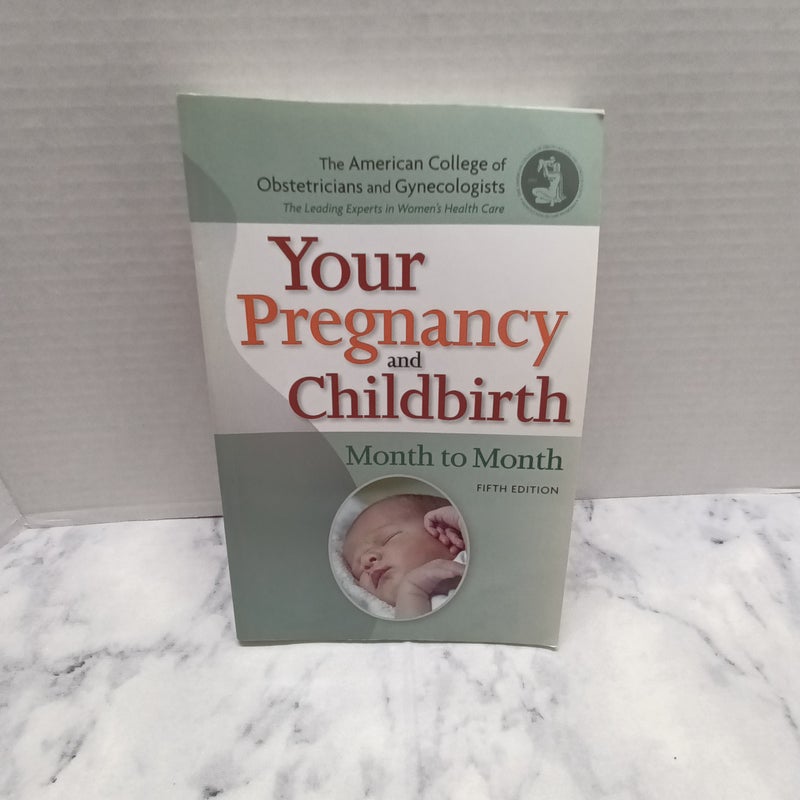 Your pregnancy and childbirth month to month fifth edition